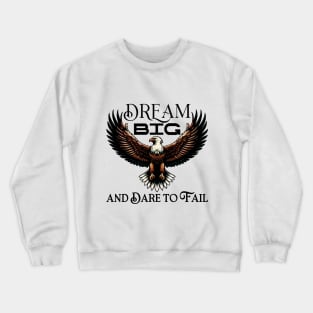 Dream Big and Dare to Fail Crewneck Sweatshirt